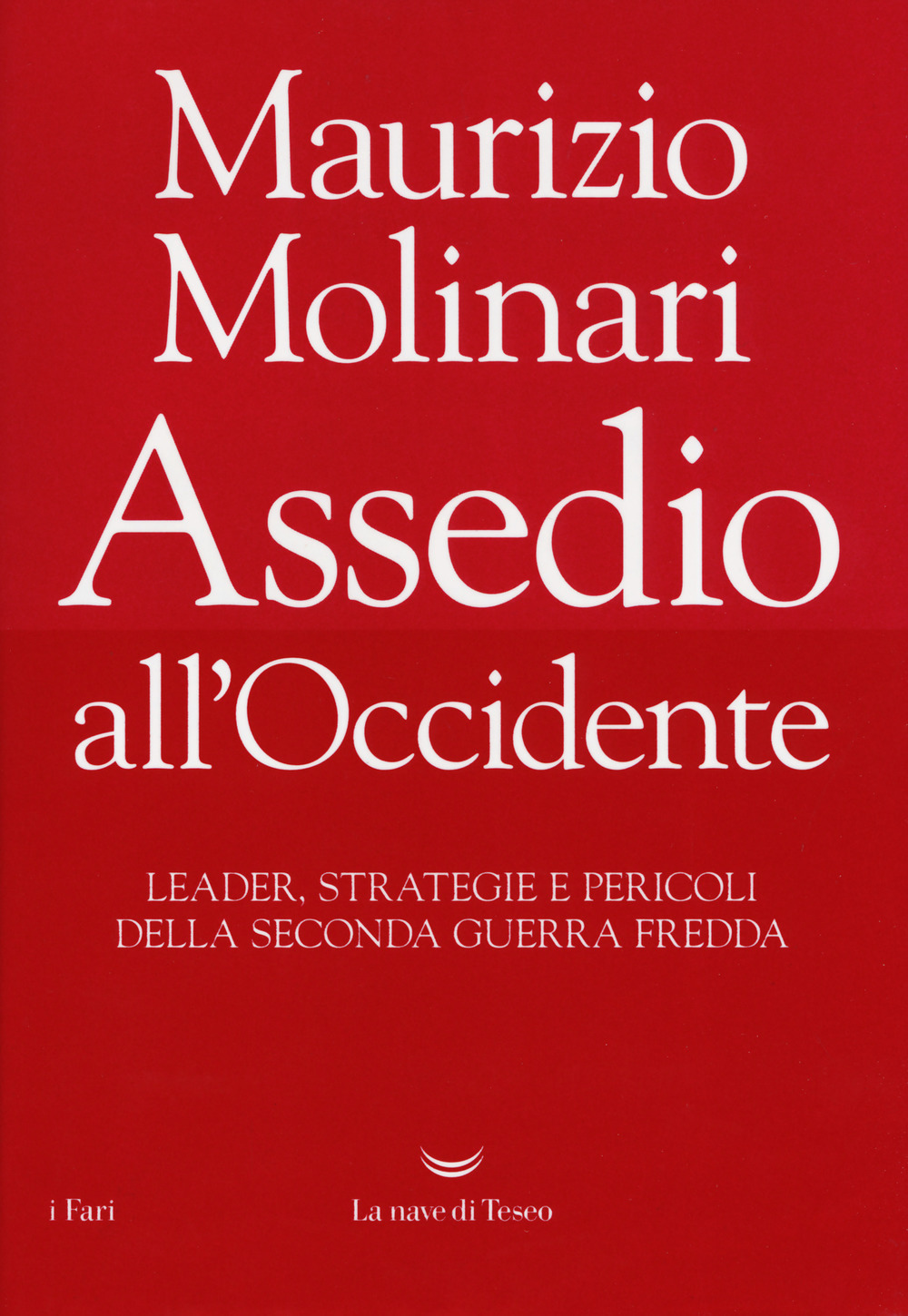 Assedio all'Occidente. Leader, strategie e pericoli della seconda guerra fredda