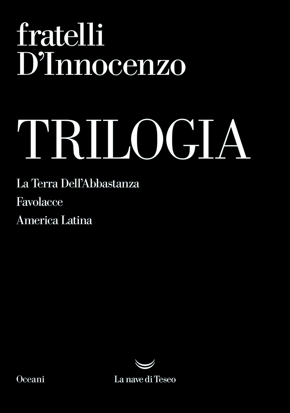 Trilogia: La Terra Dell'Abbastanza-Favolacce-America Latina