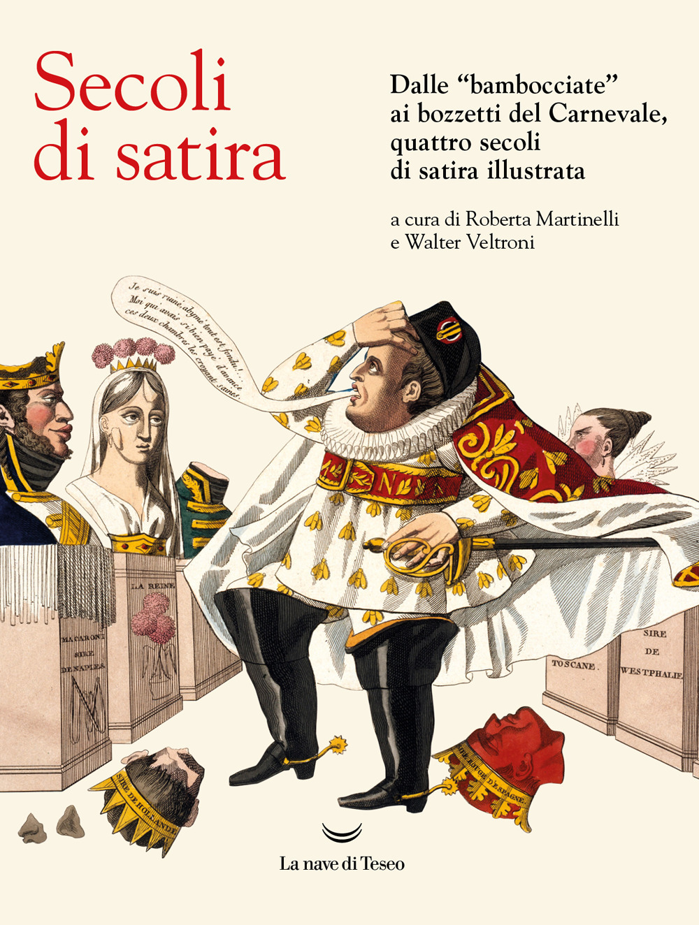 Secoli di satira. Dalle «bambocciate» ai bozzetti del Carnevale, quattro secoli di satira illustrata. Ediz. illustrata