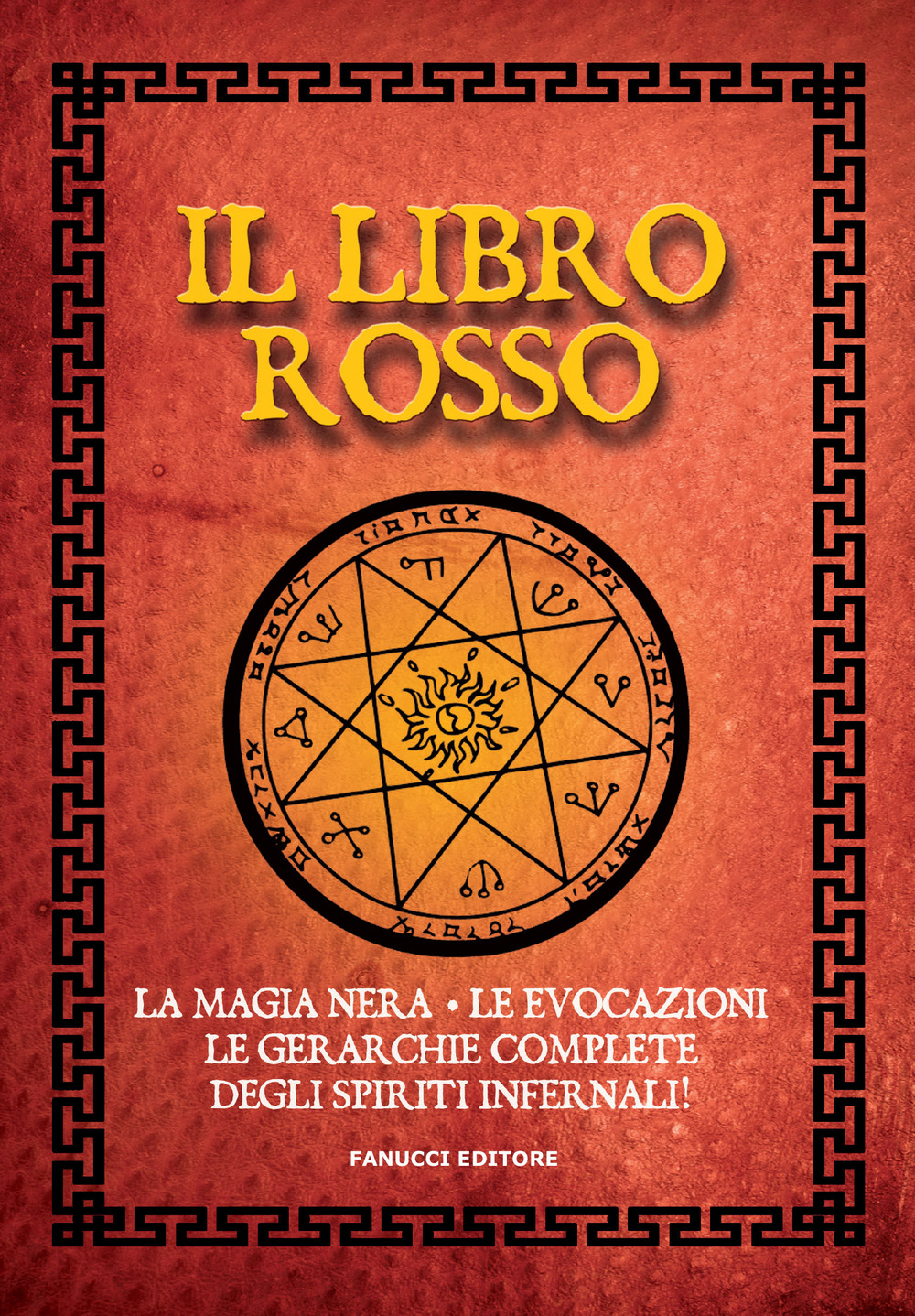 Il libro rosso. La magia nera, le evocazioni, le gerarchie complete degli spiriti infernali. Vecchia ediz.