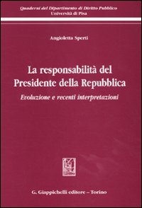 La responsabilità del presidente della Repubblica. Evoluzione e recenti interpertazioni