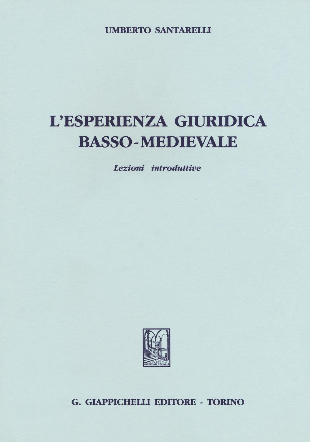 L'esperienza giuridica basso-medievale. Lezioni introduttive