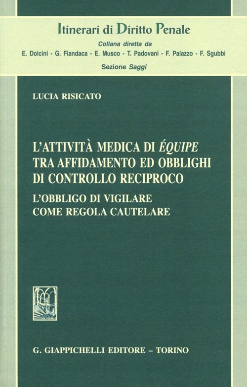 L'attività medica di équipe tra affidamento ed obblighi di controllo reciproco. L'obbligo di vigilare come regola cautelare