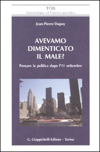 Avevamo dimenticato il male? Pensare la politica dopo l'11 settembre