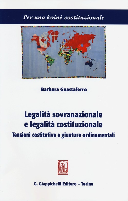 Legalità sovranazionale e legalità costituzionale. Tensioni costitutive e giunture ordinamentali