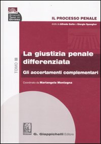 Il processo penale. La giustizia penale differenziata. Vol. 3: Gli accertamenti complementari