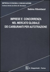 Imprese e concorrenza nel mercato globale dei carburanti per autotrazione