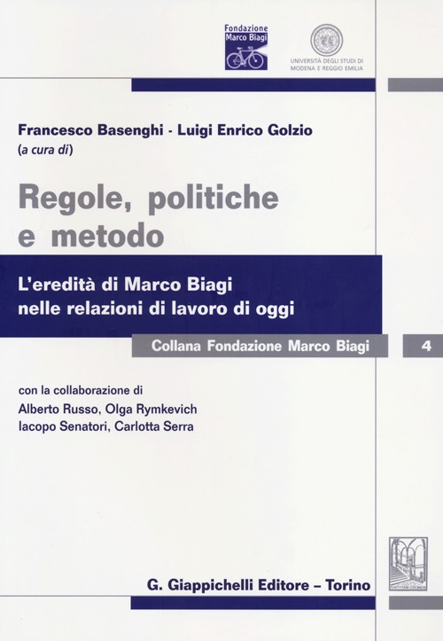 Regole, politiche e metodo. L'eredità di Marco Biagi nelle relazioni di lavoro di oggi