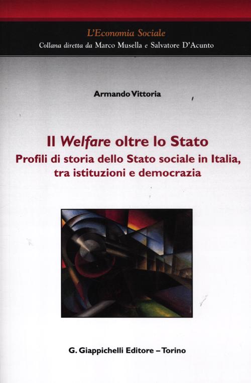 Il welfare oltre lo Stato. Profili di storia dello Stato sociale in Italia, tra istituzioni e democrazia