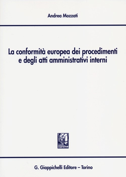 La conformità europea dei procedimenti e degli atti amministrativi interni