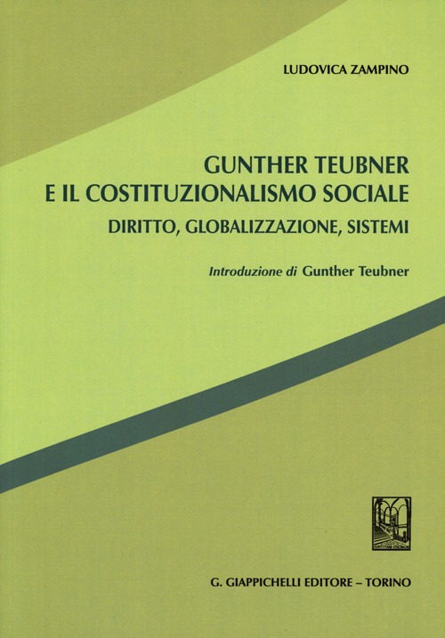 Gunther Teubner e il costituzionalismo sociale. Diritto, globalizzazione, sistemi