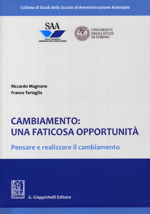 Cambiamento: una faticosa opportunità. Pensare e realizzare il cambiamento