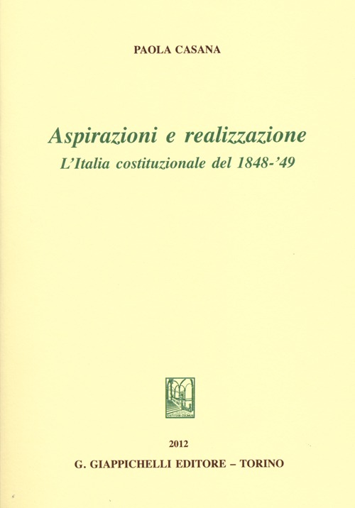 Aspirazioni e realizzazione. L'Italia costituzionale del 1848-49