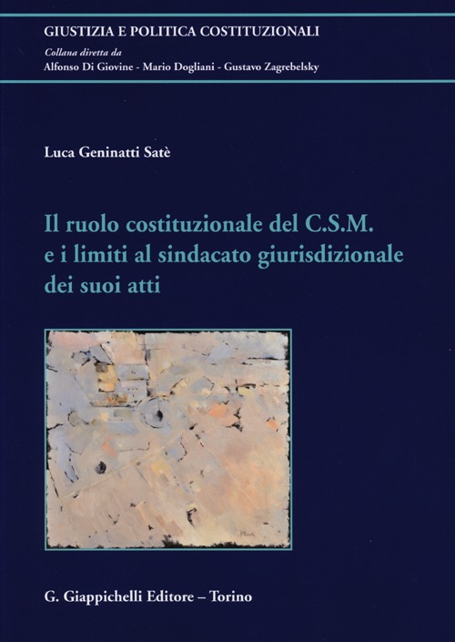 Il ruolo costituzionale del C.S.M. e i limiti al sindacato giurisdizionale dei suoi atti