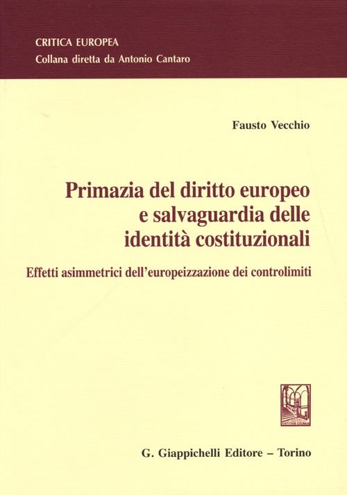 Primazia del diritto europeo e salvaguardia delle identità costituzionali. Effetti asimmetrici dell'europeizzazione dei controlimiti