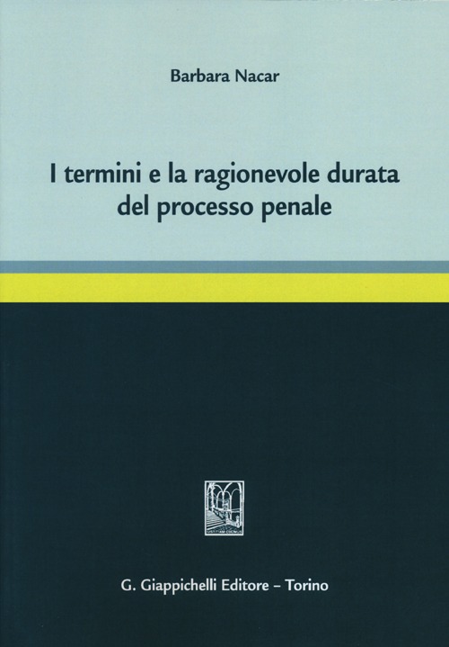 I termini e la ragionevole durata del processo penale