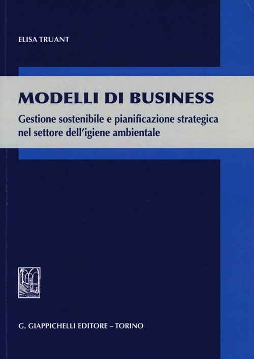 Modelli di business. Gestione sostenibile e pianificazione strategica nel settore dell'igiene ambientale