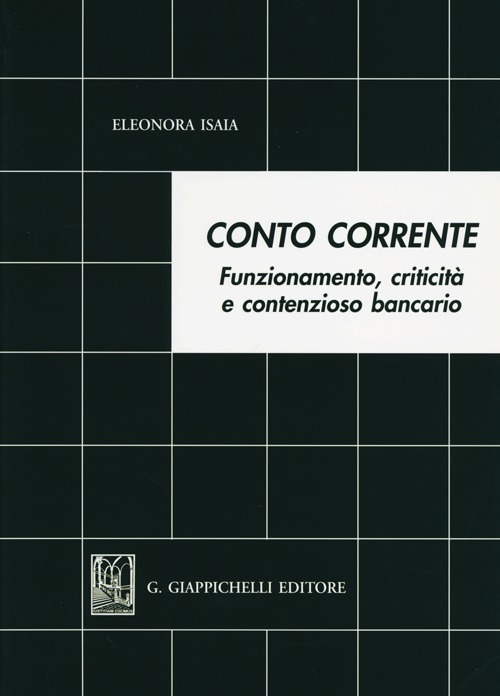 Conto corrente. Funzionamento, criticità e contenzioso bancario