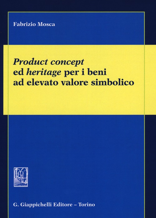 Product concept ed heritage per i beni ad elevato valore simbolico