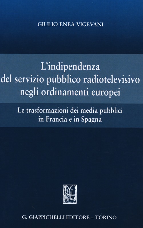 L'indipendenza del servizio pubblico radiotelevisivo negli ordinamenti europei. Le trasformazioni dei media pubblici in Francia e in Spagna