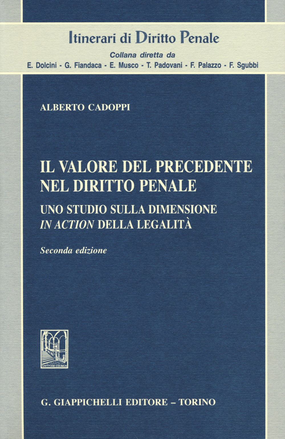 Il valore del precedente nel diritto penale. Uno studio sulla dimensione in action della legalità