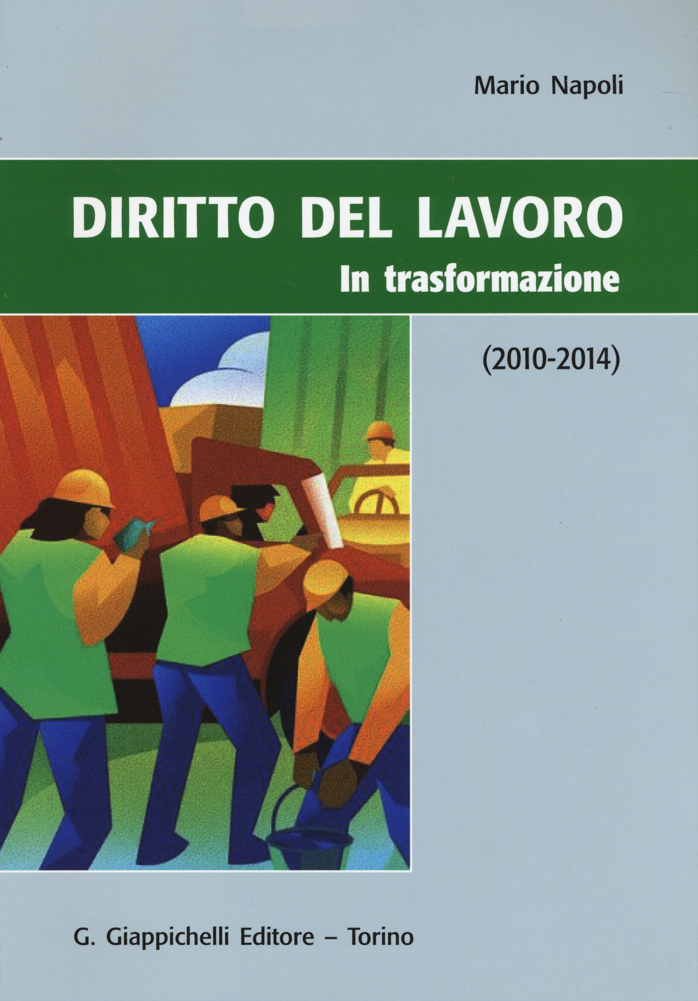 Diritto del lavoro. In trasformazione (2010-2014)