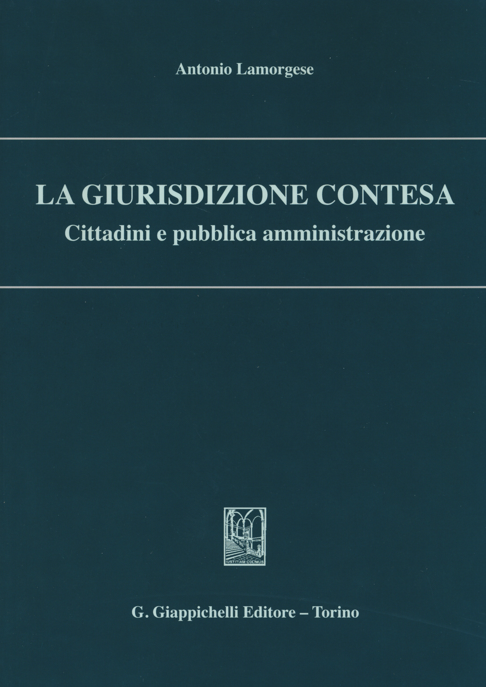 La giurisdizione contesa. Cittadini e pubblica amministrazione