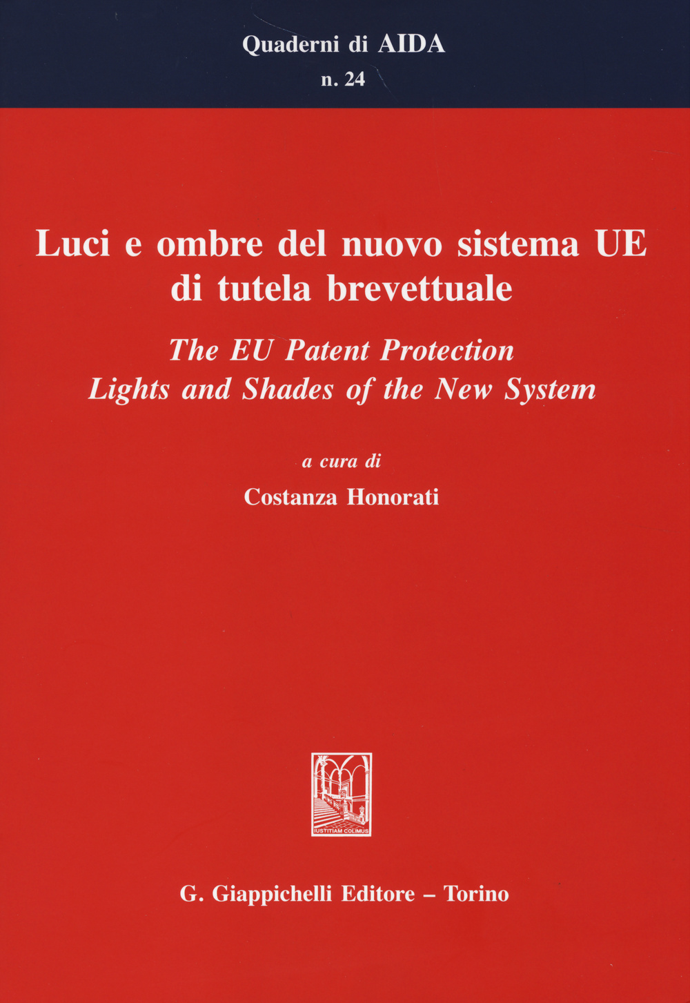 Luci e ombre del nuovo sistema UE di tutela brevettuale-The EU Patent Protection. Lights and Shades of the New System. Ediz. bilingue