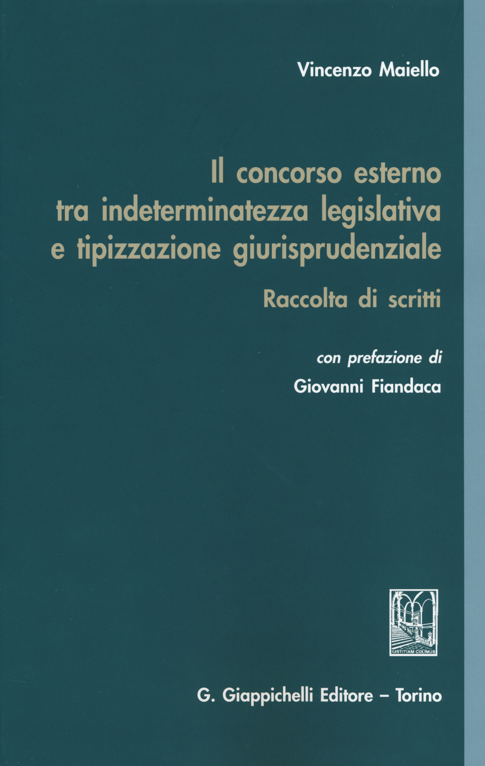 Il concorso esterno tra indeterminatezza legislativa e tipizzazione giurisprudenziale. Raccolta di scritti