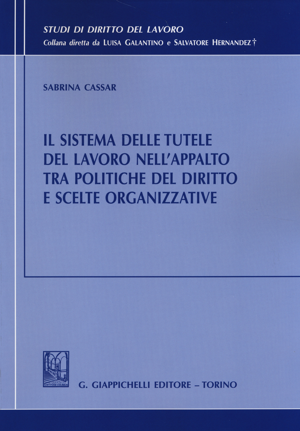 Il sistema delle tutele del lavoro nell'appalto tra politiche del diritto e scelte organizzative