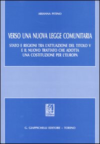 Verso una nuova legge comunitaria. Stato e regioni tra l'attuazione del titolo V e il nuovo trattato che adotta una Costituzione per l'Europa