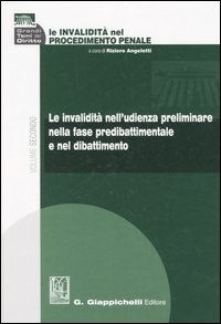 Le invalidità nel procedimento penale. Vol. 2: Le invalidità nell'udienza preliminare nella fase predibattimentale e nel dibattimento