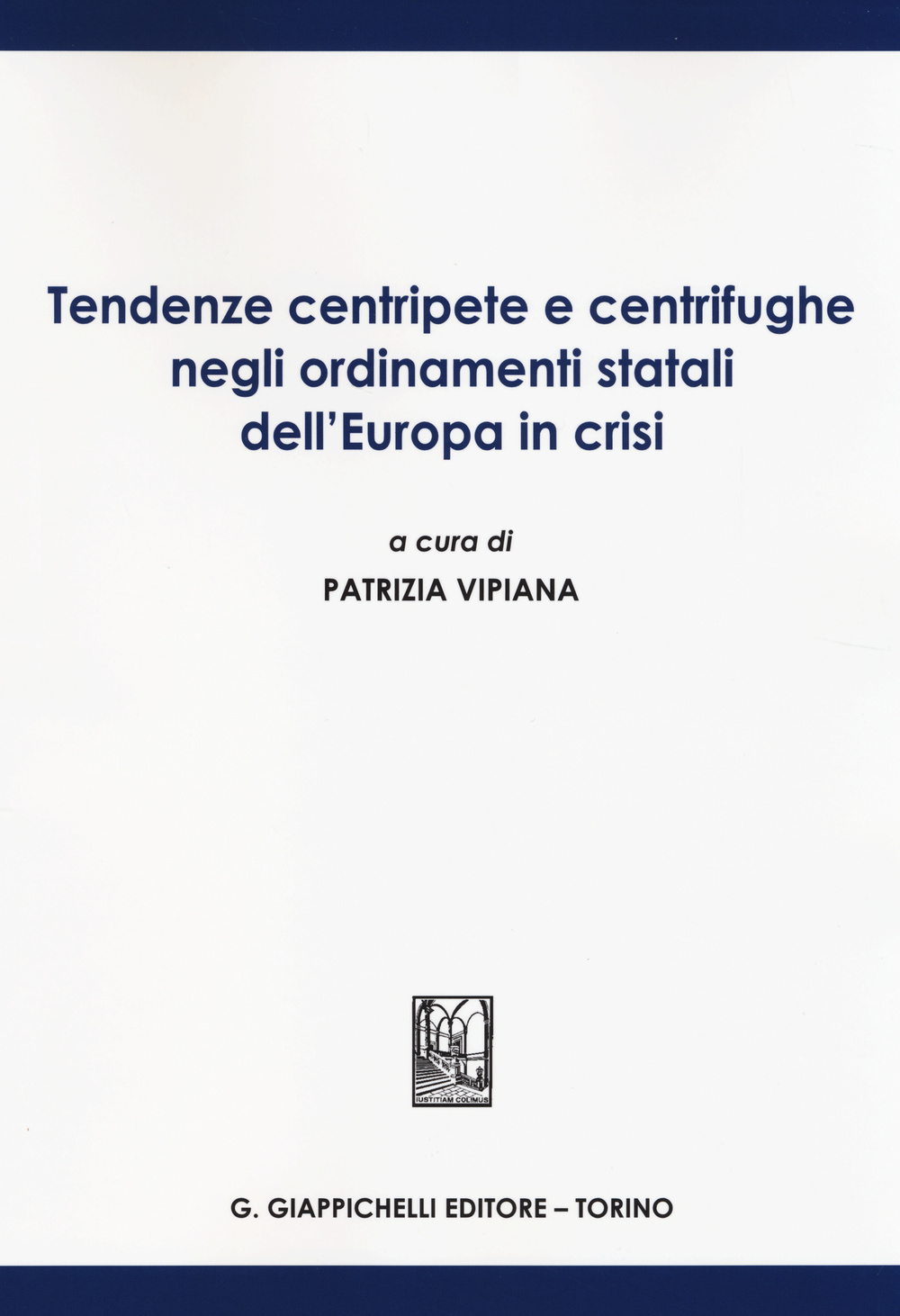 Tendenze centripete e centrifughe negli ordinamenti statali dell'Europa in crisi