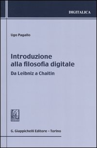 Introduzione alla filosofia digitale. Da Leibniz a Chaitin