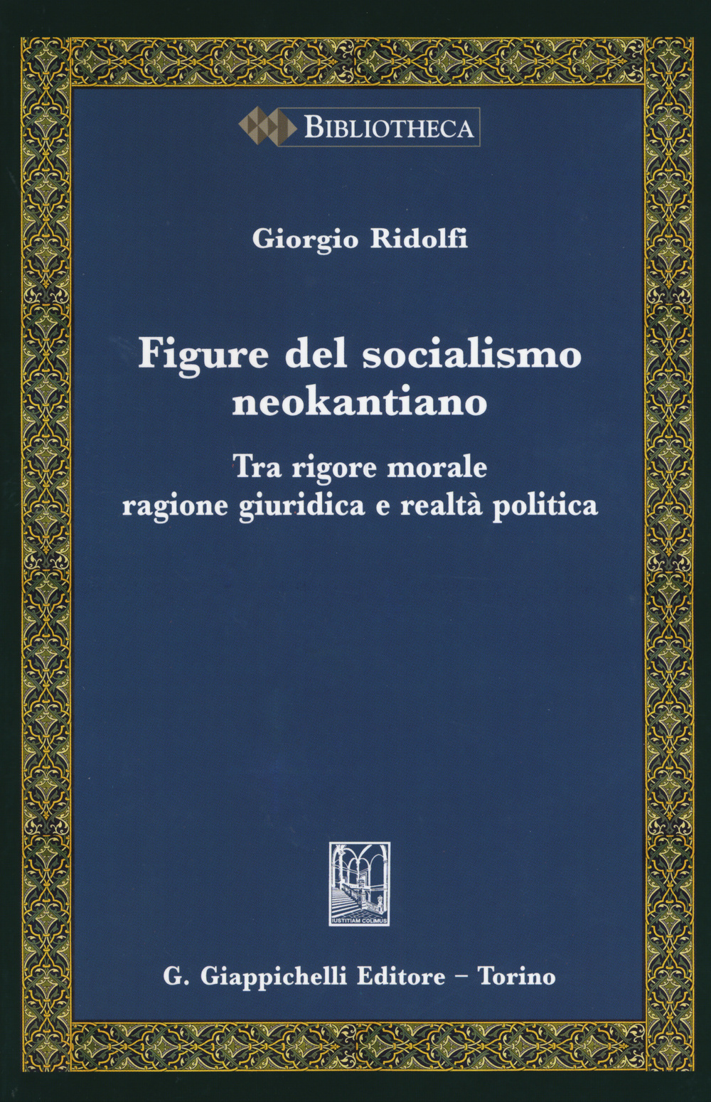 Figure del socialismo neokantiano. Tra rigore morale ragione giuridica e realtà politica