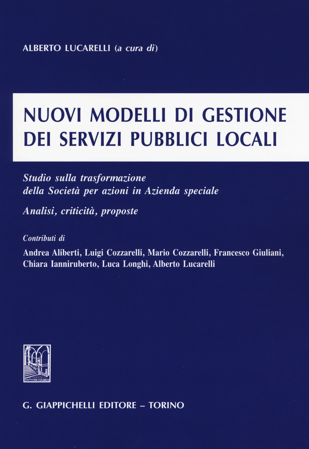 Nuovi modelli di gestione dei servizi pubblici locali. Studio sulla trasformazione della Società per azioni in Azienda speciale. Analisi, criticità, proposte