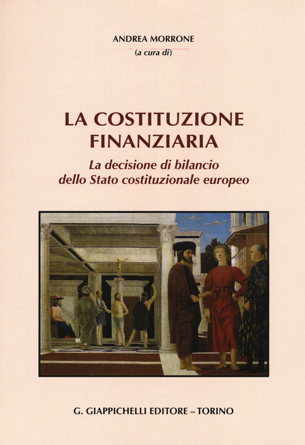 La Costituzione finanziaria. La decisione di bilancio dello Stato costituzionale europeo