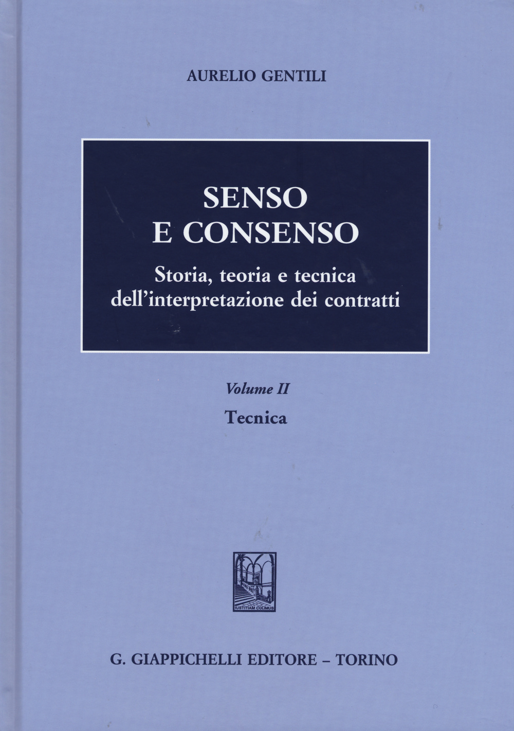 Senso e consenso. Storia, teoria e tecnica dell'interpretazione dei contratti. Vol. 2: Tecnica