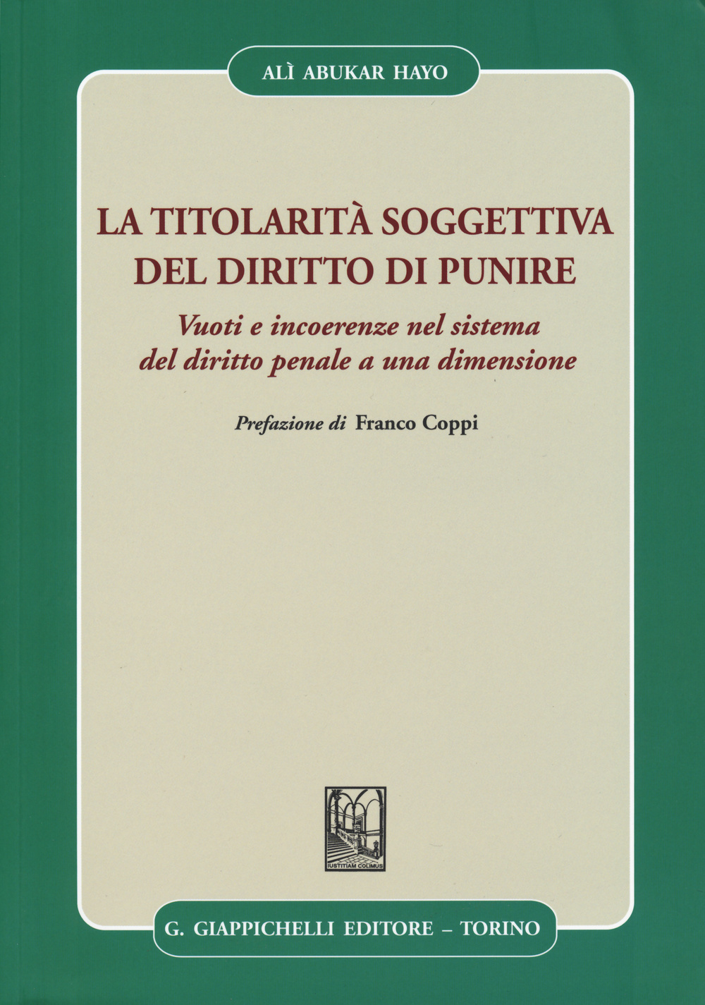 La titolarità soggettiva del diritto di punire. Vuoti e incoerenze nel sistema del diritto penale a una dimensione