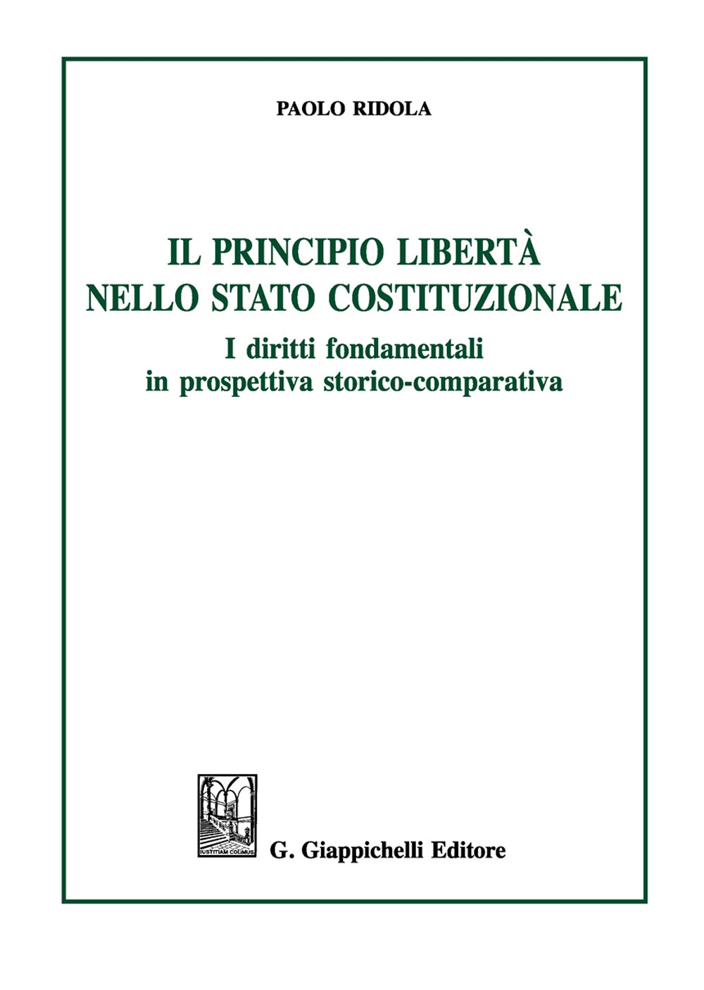 Il principio libertà nello Stato costituzionale. I diritti fondamentali in prospettiva storico-comparativa