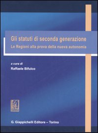 Gli statuti di seconda generazione. Le regioni alla prova della nuova autonomia