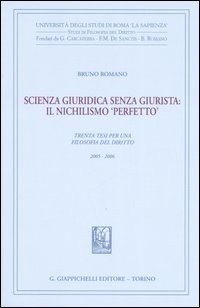 Scienza giuridica senza giurista: il nischilismo «perfetto». Trenta tesi per una filosofia del diritto 2005-2006