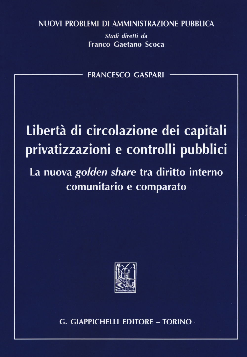 Libertà di circolazione dei capitali privatizzazioni e controlli pubblici. La nuova «golden share» tra diritto interno comunitario e comparato