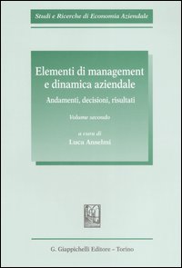 Elementi di management e dinamica aziendale. Vol. 2: Andamenti, decisioni, risultati