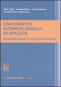 Complementi di ragioneria generale ed applicata. Rilevazioni contabilie valutazioni in bilancio