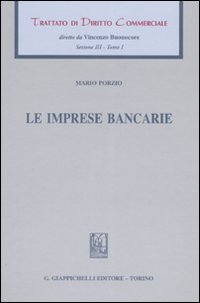 Trattato di diritto commerciale. Sez. III. Vol. 1: Le imprese bancarie