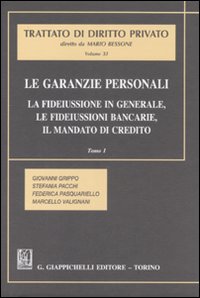 Le garanzie personali. Vol. 1: La fideiussione in generale, le fideiussioni bancarie, il mandato di credito