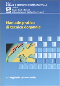 Manuale pratico di tecnica doganale