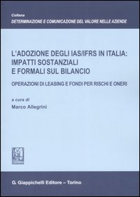 L'adozione degli IAS/IFRS in Italia: impatti sostanziali e formali sul bilancio. Operazioni di leasing e fondi per rischi e oneri