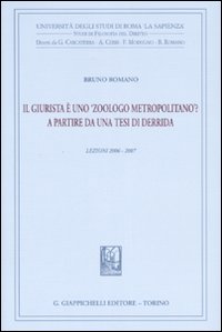 Il giurista è uno «zoologo metropolitano»? A partire da una tesi di Derrida. Lezioni 2006-2007